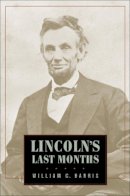 William C. Harris - Lincoln's Last Months - 9780674011991 - V9780674011991