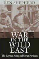 Ben H. Shepherd - War in the Wild East - 9780674012967 - V9780674012967