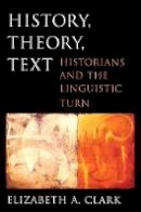 Elizabeth A. Clark - History, Theory, Text - 9780674015845 - V9780674015845