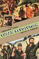 Julia E. Sweig - Inside the Cuban Revolution - 9780674016125 - V9780674016125