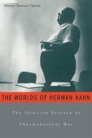 Sharon Ghamari-Tabrizi - The Worlds of Herman Kahn - 9780674017146 - V9780674017146