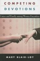Mary Blair-Loy - Competing Devotions: Career and Family Among Women Executives - 9780674018167 - V9780674018167