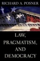 Richard A. Posner - Law, Pragmatism and Democracy - 9780674018495 - V9780674018495