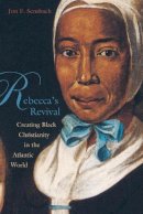 Jon F. Sensbach - Rebecca´s Revival: Creating Black Christianity in the Atlantic World - 9780674022577 - V9780674022577