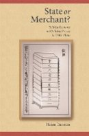 Helen Dunstan - State or Merchant: Political Economy and Political Process in 1740s China - 9780674022621 - V9780674022621