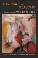 Wilfrid Sellars - In the Space of Reasons: Selected Essays of Wilfrid Sellars - 9780674024984 - V9780674024984
