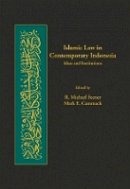 R. Michael Feener (Ed.) - Islamic Law in Contemporary Indonesia: Ideas and Institutions - 9780674025080 - V9780674025080