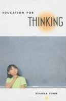 Deanna Kuhn - Education for Thinking - 9780674027459 - V9780674027459