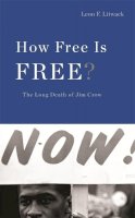 Leon F. Litwack - How Free Is Free?: The Long Death of Jim Crow - 9780674031524 - V9780674031524