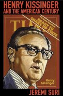Jeremi Suri - Henry Kissinger and the American Century - 9780674032521 - V9780674032521