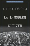 Stephen K. White - The Ethos of a Late-Modern Citizen - 9780674032637 - V9780674032637