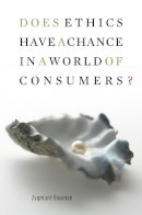 Zygmunt Bauman - Does Ethics Have a Chance in a World of Consumers? - 9780674033511 - V9780674033511