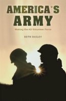 Beth Bailey - America´s Army: Making the All-Volunteer Force - 9780674035362 - V9780674035362