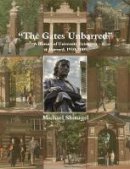 Michael Shinagel - The Gates Unbarred: A History of University Extension at Harvard, 1910 - 2009 - 9780674036161 - V9780674036161