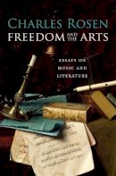 Charles Rosen - Freedom and the Arts: Essays on Music and Literature - 9780674047525 - V9780674047525