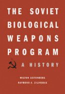 Milton Leitenberg - The Soviet Biological Weapons Program: A History - 9780674047709 - V9780674047709