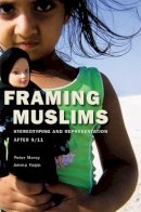 Peter Morey - Framing Muslims: Stereotyping and Representation after 9/11 - 9780674048522 - V9780674048522