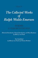 Ralph Waldo Emerson - Collected Works of Ralph Waldo Emerson: Volume IX: Poems: A Variorum Edition - 9780674049154 - V9780674049154