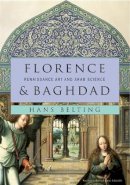 Hans Belting - Florence and Baghdad: Renaissance Art and Arab Science - 9780674050044 - V9780674050044