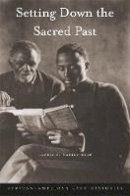 Laurie F. Maffly-Kipp - Setting Down the Sacred Past: African-American Race Histories - 9780674050792 - V9780674050792