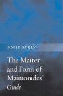 Josef Stern - The Matter and Form of Maimonides´ <i>Guide</i> - 9780674051607 - KSK0000622