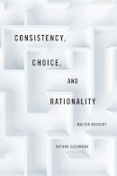 Bossert, Walter; Suzumura, Kotaro - Consistency, Choice, and Rationality - 9780674052994 - V9780674052994