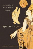 Jeffrey Abramson - Minerva’s Owl: The Tradition of Western Political Thought - 9780674057029 - V9780674057029