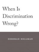 Deborah Hellman - When Is Discrimination Wrong? - 9780674060296 - V9780674060296