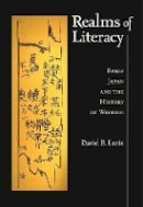 David B. Lurie - Realms of Literacy: Early Japan and the History of Writing - 9780674060654 - V9780674060654