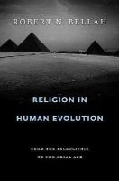 Robert N. Bellah - Religion in Human Evolution: From the Paleolithic to the Axial Age - 9780674061439 - KSG0034505