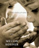 Melvin Konner - The Evolution of Childhood: Relationships, Emotion, Mind - 9780674062016 - V9780674062016