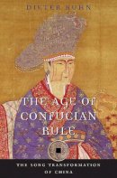 Dieter Kuhn - The Age of Confucian Rule: The Song Transformation of China - 9780674062023 - V9780674062023