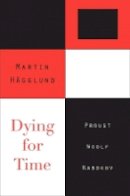 Martin Hägglund - Dying for Time: Proust, Woolf, Nabokov - 9780674066328 - V9780674066328