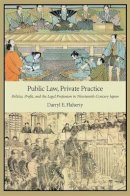 Darryl E. Flaherty - Public Law, Private Practice: Politics, Profit, and the Legal Profession in Nineteenth-Century Japan - 9780674066779 - V9780674066779