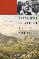 Tudor Parfitt - Black Jews in Africa and the Americas - 9780674066984 - V9780674066984