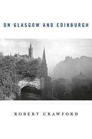 Robert Crawford - On Glasgow and Edinburgh - 9780674088030 - V9780674088030