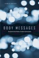 Giamila Fantuzzi - Body Messages: The Quest for the Proteins of Cellular Communication - 9780674088948 - V9780674088948