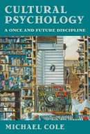 Michael Cole - Cultural Psychology: A Once and Future Discipline - 9780674179561 - V9780674179561