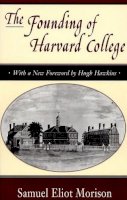 Samuel Eliot Morison - The Founding of Harvard College: With a New Foreword by Hugh Hawkins - 9780674314511 - V9780674314511