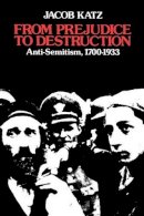 Jacob Katz - From Prejudice to Destruction - 9780674325074 - V9780674325074