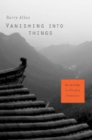 Barry Allen - Vanishing into Things: Knowledge in Chinese Tradition - 9780674335912 - V9780674335912