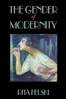Rita Felski - The Gender of Modernity - 9780674341944 - V9780674341944