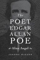 Jerome McGann - The Poet Edgar Allan Poe: Alien Angel - 9780674416666 - V9780674416666