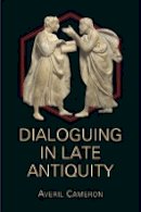 Averil Cameron - Dialoguing in Late Antiquity (Hellenic Studies Series) - 9780674428355 - V9780674428355
