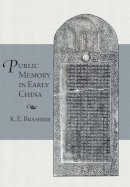 K. E. Brashier - Public Memory in Early China (Harvard-Yenching Institute Monograph Series) - 9780674492035 - V9780674492035