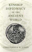 Christopher P. Jones - Kinship Diplomacy in the Ancient World - 9780674505278 - V9780674505278