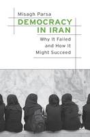 Professor Of Sociology Misagh Parsa - Democracy in Iran: Why It Failed and How It Might Succeed - 9780674545045 - V9780674545045