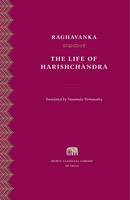 Raghavanka - The Life of Harishchandra (Murty Classical Library of India) - 9780674545663 - V9780674545663