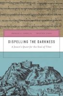 Jr. Donald S. Lopez - Dispelling the Darkness: A Jesuit's Quest for the Soul of Tibet - 9780674659704 - V9780674659704