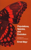 Ernst Mayr - Populations, Species, and Evolution, An Abridgment of Animal Species and Evolution (Belknap Press) - 9780674690134 - KSG0032174